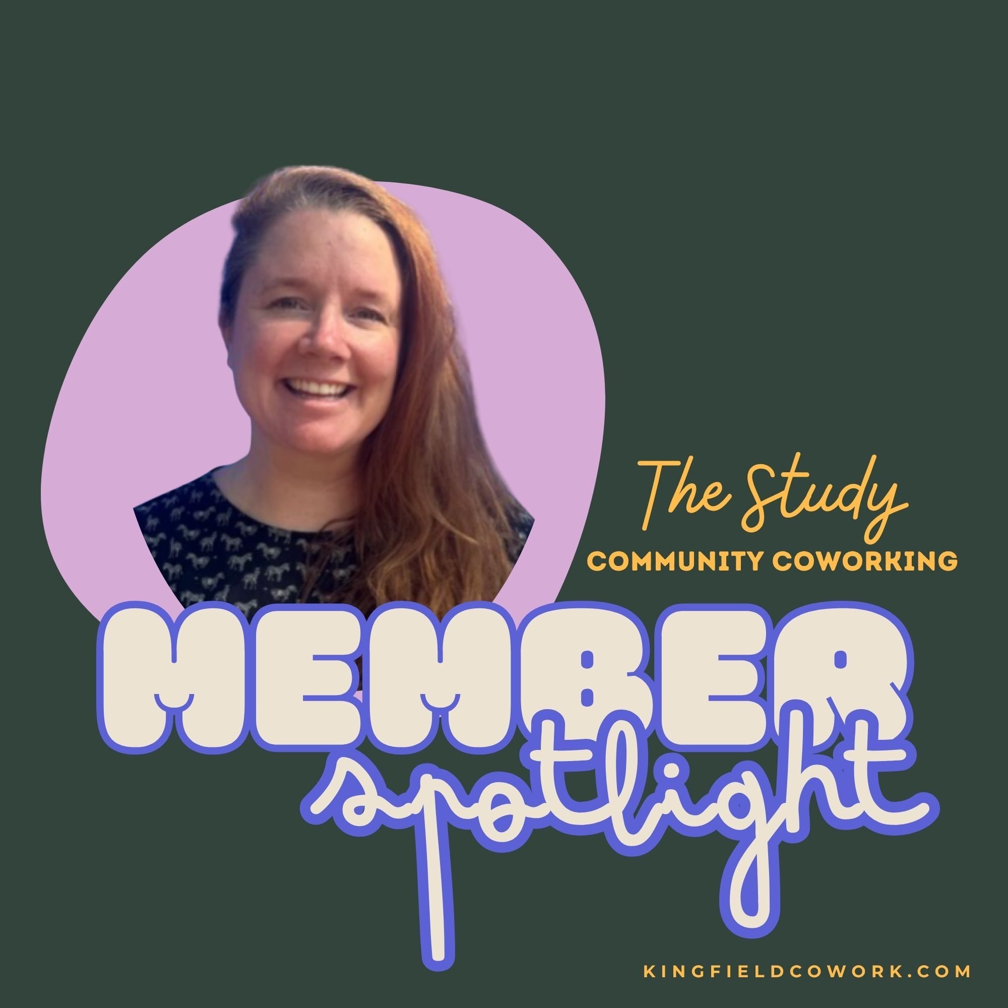 Member Spotlight graphic for The Study — Community Coworking. A smiling woman with long reddish-brown hair is featured in a circular photo on a dark green background, with "Member Spotlight" in large playful lettering and the website kingfieldcowork.com.